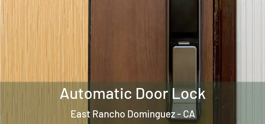 Automatic Door Lock East Rancho Dominguez - CA