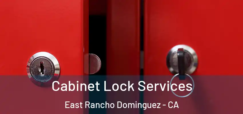  Cabinet Lock Services East Rancho Dominguez - CA