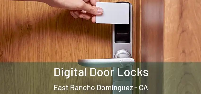  Digital Door Locks East Rancho Dominguez - CA